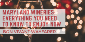 Maryland Wineries everything you need to know to enjoy now
