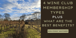 4 Wine Club Membership types plus what are the best benefits